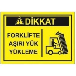 SYM Uyarı Levhası Dikkat Forkliftte Aşırı Yük Yükleme - Sym