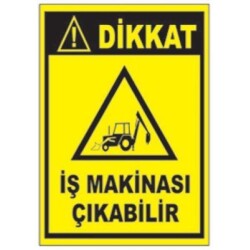 SYM Uyarı Levhası Dikkat İş Makinası Çıkabilir - 1